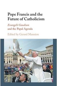 Pope Francis and the Future of Catholicism