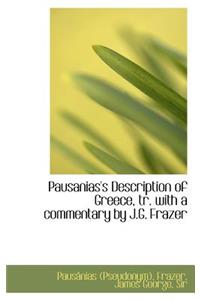 Pausanias's Description of Greece, Tr. with a Commentary by J.G. Frazer