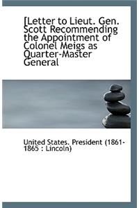 [Letter to Lieut. Gen. Scott Recommending the Appointment of Colonel Meigs as Quarter-Master General