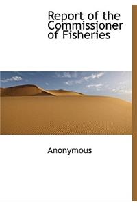 Report of the Commissioner of Fisheries