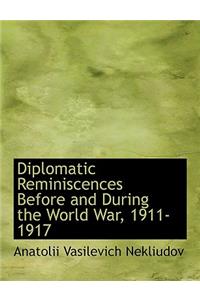 Diplomatic Reminiscences Before and During the World War, 1911-1917