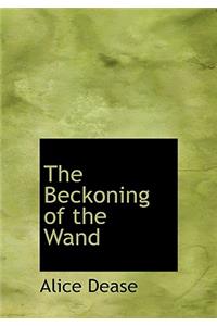 The Beckoning of the Wand