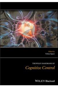 The Wiley Handbook of Cognitive Control