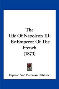 The Life Of Napoleon III