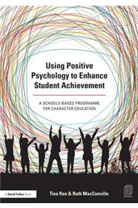 Using Positive Psychology to Enhance Student Achievement