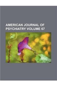 American Journal of Psychiatry Volume 67