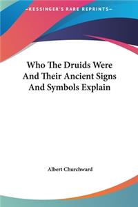 Who the Druids Were and Their Ancient Signs and Symbols Explain