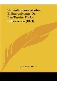 Consideraciones Sobre El Exclusivismo de Las Teorias de La Inflamacion (1893)