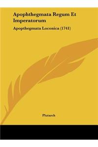 Apophthegmata Regum Et Imperatorum