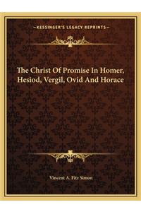 Christ of Promise in Homer, Hesiod, Vergil, Ovid and Horace