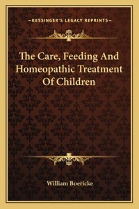 Care, Feeding and Homeopathic Treatment of Children