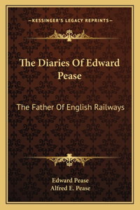 The Diaries Of Edward Pease