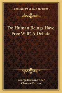 Do Human Beings Have Free Will? a Debate