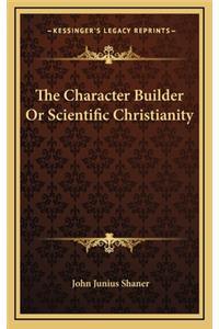 The Character Builder or Scientific Christianity