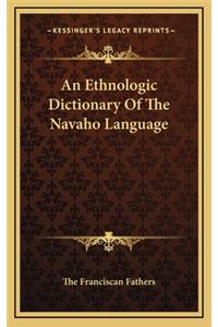 An Ethnologic Dictionary of the Navaho Language
