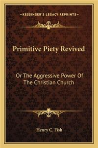 Primitive Piety Revived