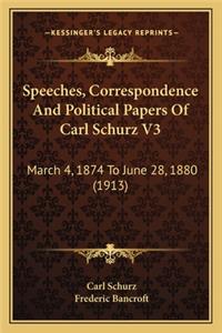 Speeches, Correspondence And Political Papers Of Carl Schurz V3