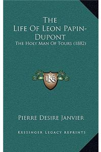 The Life of Leon Papin-DuPont