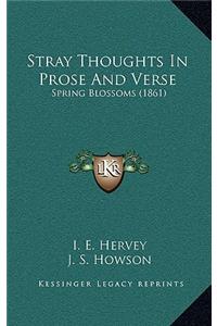Stray Thoughts in Prose and Verse