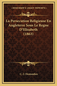La Persecution Religieuse En Angleterre Sous Le Regne D'Elisabeth (1863)