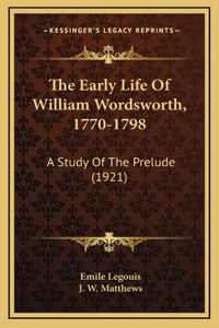 The Early Life Of William Wordsworth, 1770-1798