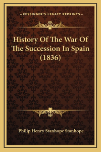History Of The War Of The Succession In Spain (1836)