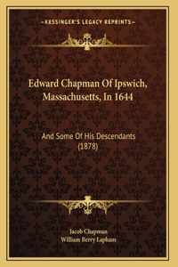 Edward Chapman Of Ipswich, Massachusetts, In 1644