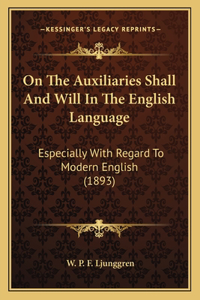 On The Auxiliaries Shall And Will In The English Language