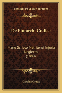 De Plutarchi Codice