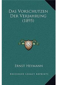 Das Vorschutzen Der Verjahrung (1895)