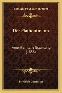 Der Flatbootmann: Amerikanische Erzahlung (1858)