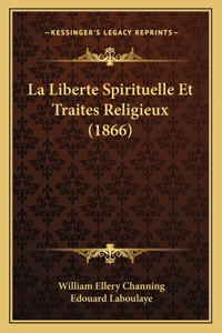 La Liberte Spirituelle Et Traites Religieux (1866)