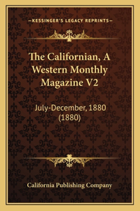 Californian, A Western Monthly Magazine V2