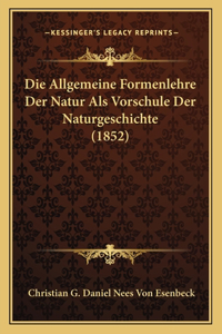 Die Allgemeine Formenlehre Der Natur Als Vorschule Der Naturgeschichte (1852)