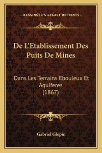 De L'Etablissement Des Puits De Mines