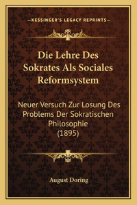Die Lehre Des Sokrates Als Sociales Reformsystem