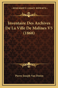 Inventaire Des Archives De La Ville De Malines V5 (1868)