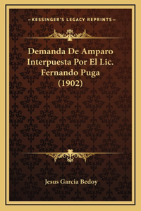 Demanda De Amparo Interpuesta Por El Lic.Fernando Puga (1902)