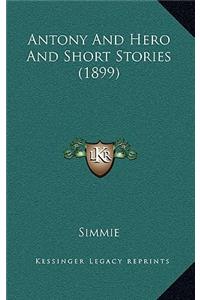 Antony And Hero And Short Stories (1899)