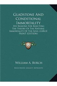 Gladstone and Conditional Immortality