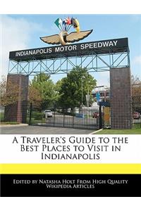 A Traveler's Guide to the Best Places to Visit in Indianapolis