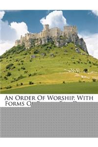 An Order of Worship, with Forms of Prayer for Divine Service