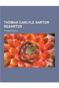 Thomas Carlyle Sartor Resartus