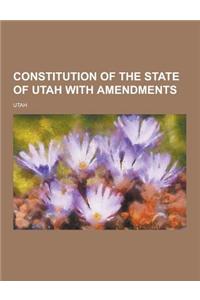 Constitution of the State of Utah with Amendments