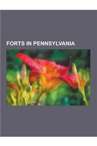 Forts in Pennsylvania: Forty Fort, Fort Allen, Fort Antes, Fort Augusta, Fort Bedford, Fort Deshler, Fort Dickinson, Fort Duquesne, Fort Gadd