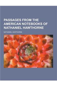 Passages from the American Notebooks of Nathaniel Hawthorne