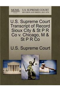U.S. Supreme Court Transcript of Record Sioux City & St P R Co V. Chicago, M & St P R Co