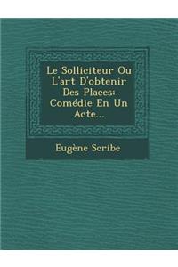 Solliciteur Ou L'Art D'Obtenir Des Places