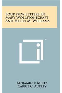 Four New Letters of Mary Wollstonecraft and Helen M. Williams