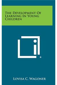 The Development of Learning in Young Children